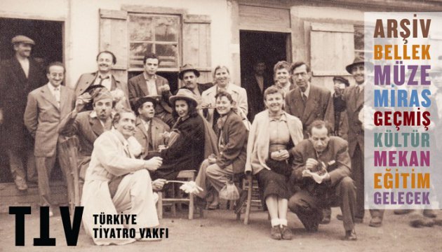 TÜRK TİYATROSUNUN BİR MÜZESİ NE ZAMAN OLACAK? Türkiye Tiyatro Vakfı ve Tiyatro Müzesi Çalışmaları